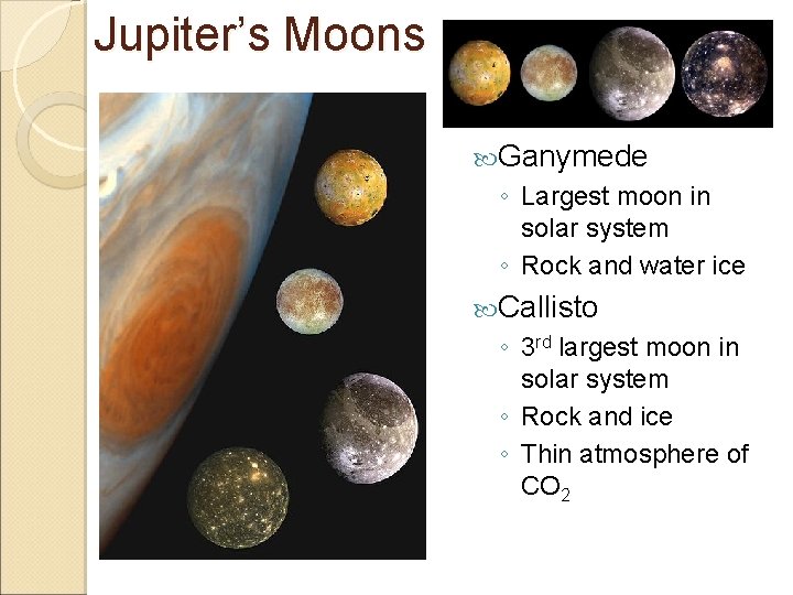 Jupiter’s Moons Io ◦ 4 th largest moon in solar system ◦ Rock, sulfur
