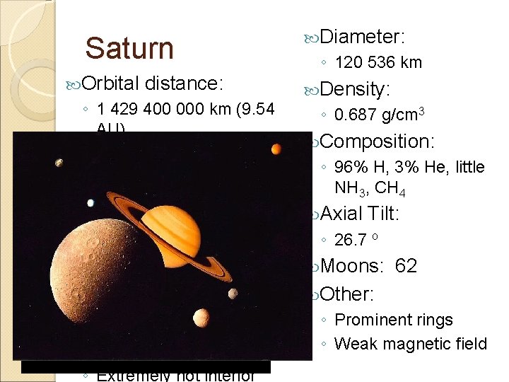 Saturn Orbital distance: ◦ 1 429 400 000 km (9. 54 AU) ◦ Not