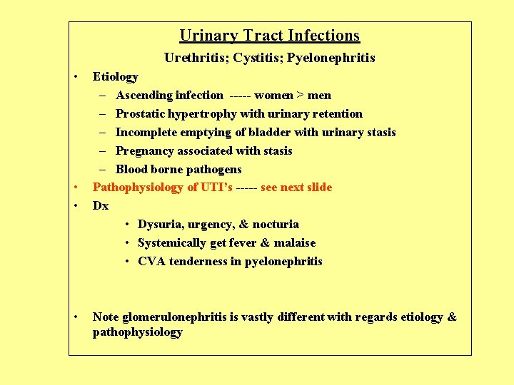 Urinary Tract Infections Urethritis; Cystitis; Pyelonephritis • • Etiology – Ascending infection ----- women