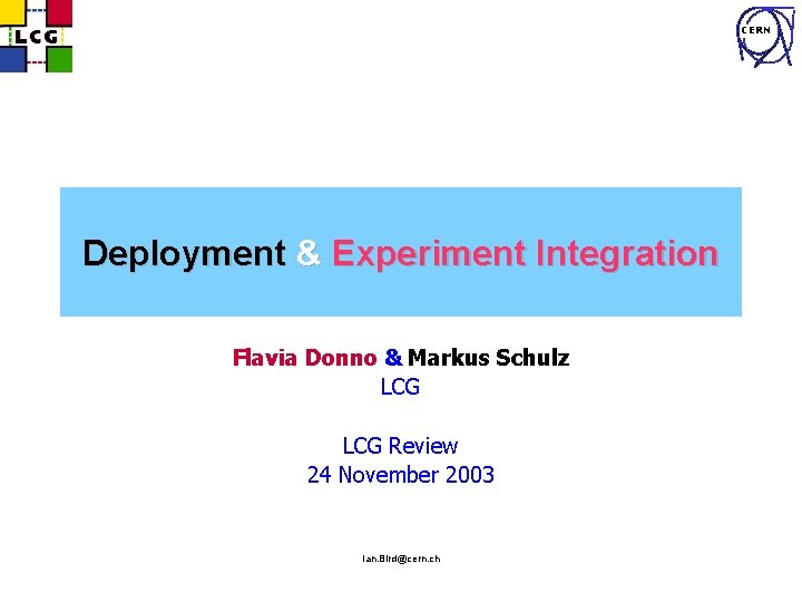 CERN Deployment & Experiment Integration Flavia Donno & Markus Schulz LCG Review 24 November