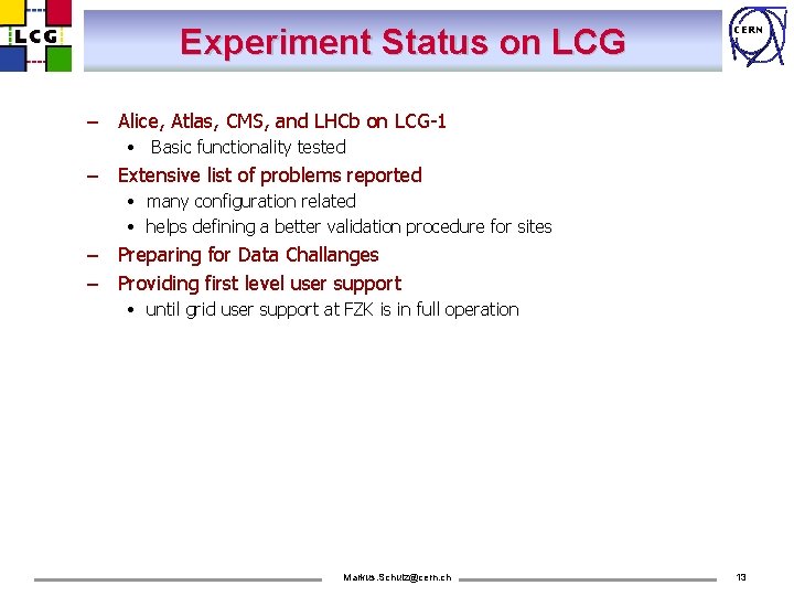 Experiment Status on LCG CERN – Alice, Atlas, CMS, and LHCb on LCG-1 •