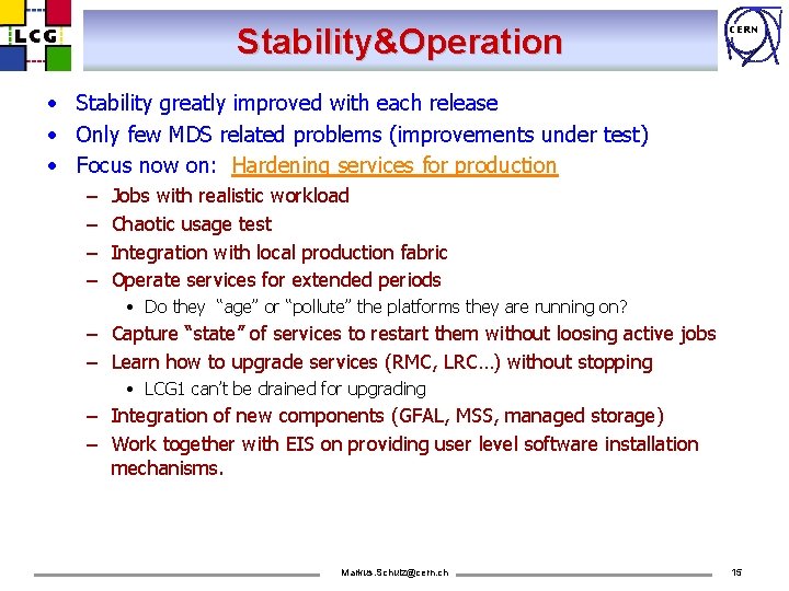 Stability&Operation CERN • Stability greatly improved with each release • Only few MDS related