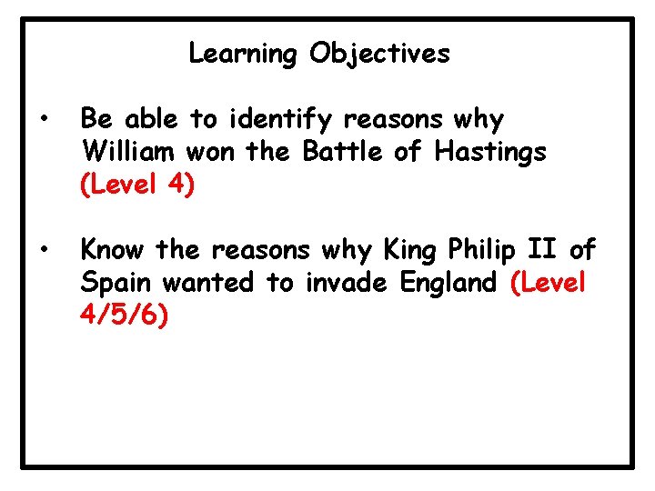 Learning Objectives • Be able to identify reasons why William won the Battle of