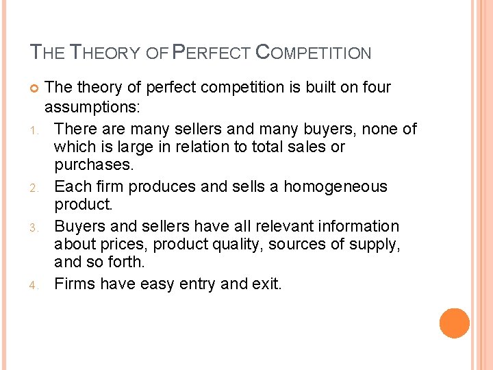 THE THEORY OF PERFECT COMPETITION The theory of perfect competition is built on four THE THEORY OF PERFECT COMPETITION The theory of perfect competition is built on four