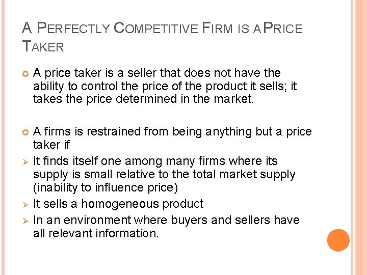 A PERFECTLY COMPETITIVE FIRM IS A PRICE TAKER A price taker is a seller A PERFECTLY COMPETITIVE FIRM IS A PRICE TAKER A price taker is a seller