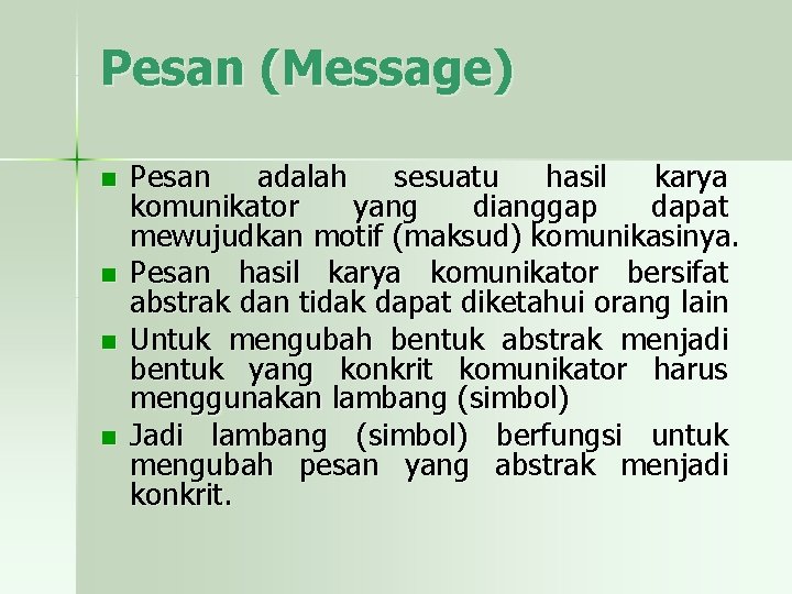 Pesan (Message) n n Pesan adalah sesuatu hasil karya komunikator yang dianggap dapat mewujudkan
