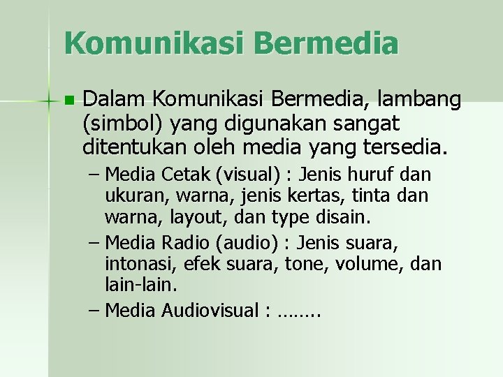 Komunikasi Bermedia n Dalam Komunikasi Bermedia, lambang (simbol) yang digunakan sangat ditentukan oleh media