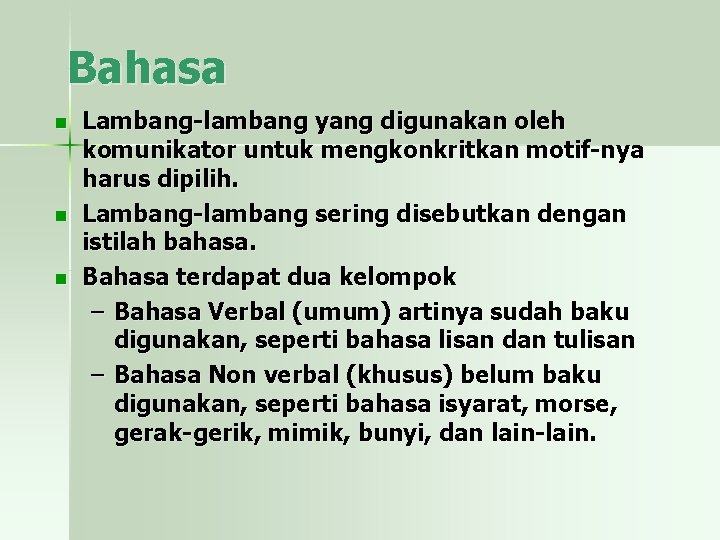 Bahasa n n n Lambang-lambang yang digunakan oleh komunikator untuk mengkonkritkan motif-nya harus dipilih.