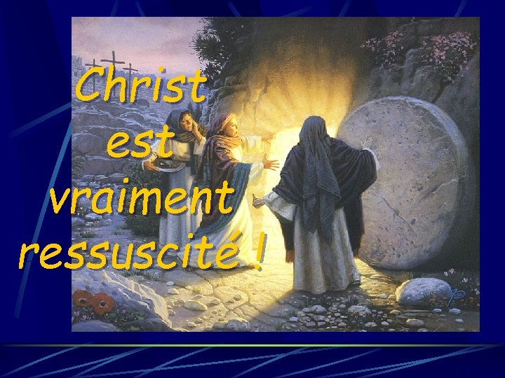 Christ est vraiment ressuscité ! 