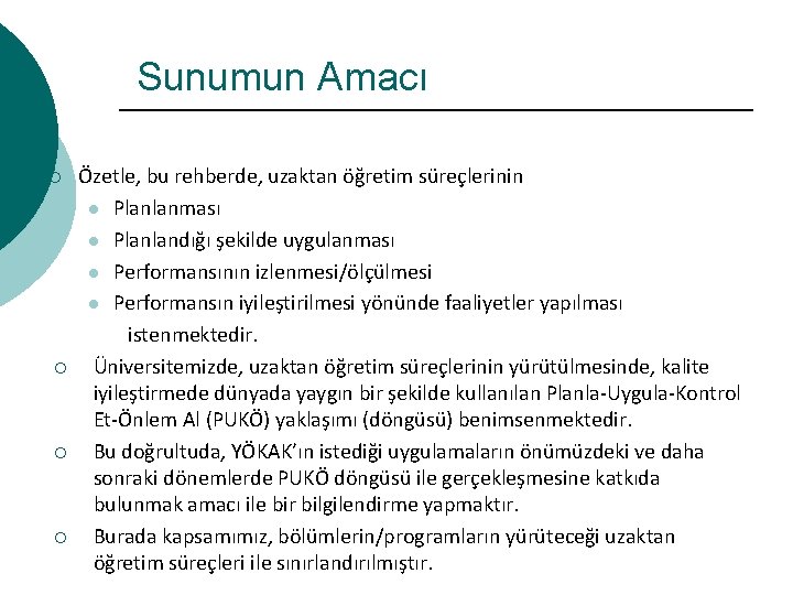 Sunumun Amacı ¡ ¡ Özetle, bu rehberde, uzaktan öğretim süreçlerinin l Planlanması l Planlandığı