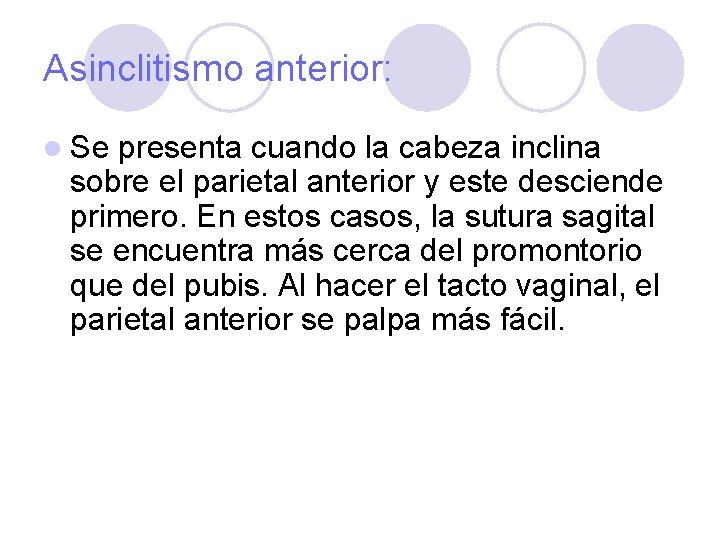 Asinclitismo anterior: l Se presenta cuando la cabeza inclina sobre el parietal anterior y
