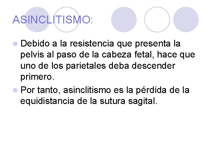 ASINCLITISMO: l Debido a la resistencia que presenta la pelvis al paso de la