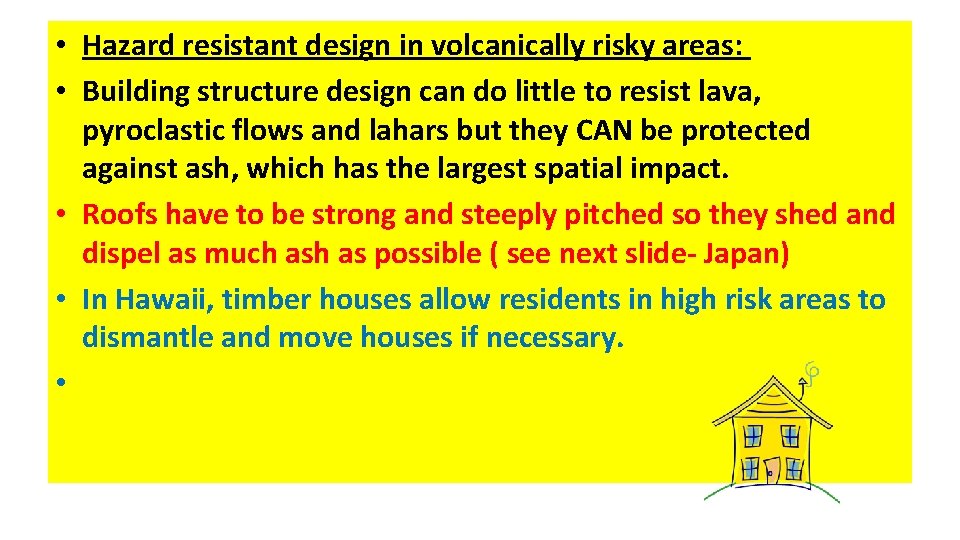  • Hazard resistant design in volcanically risky areas: • Building structure design can
