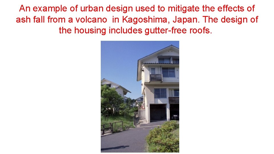 An example of urban design used to mitigate the effects of ash fall from