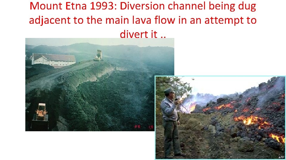 Mount Etna 1993: Diversion channel being dug adjacent to the main lava flow in