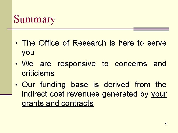 Summary • The Office of Research is here to serve you • We are