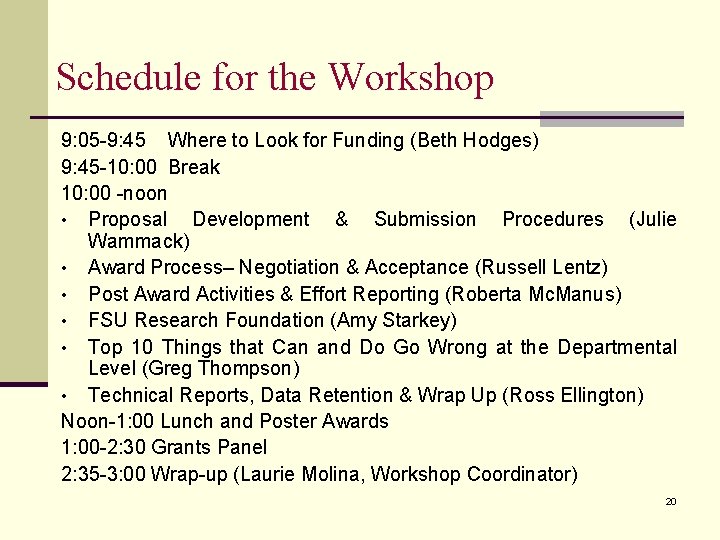 Schedule for the Workshop 9: 05 -9: 45 Where to Look for Funding (Beth