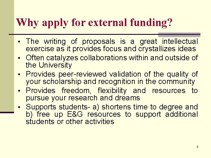 Why apply for external funding? • The writing of proposals is a great intellectual