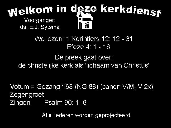 Voorganger: ds. E. J. Sytsma We lezen: 1 Korintiërs 12: 12 - 31 Efeze