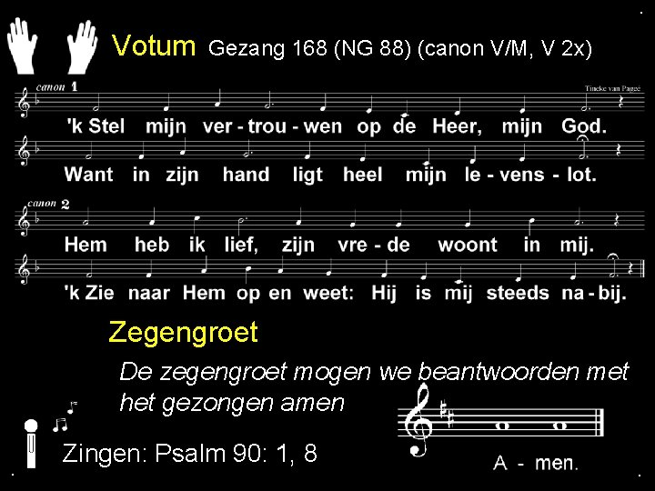. . Psalm 90: 1 Votum Gezang 168 (NG 88) (canon V/M, V 2