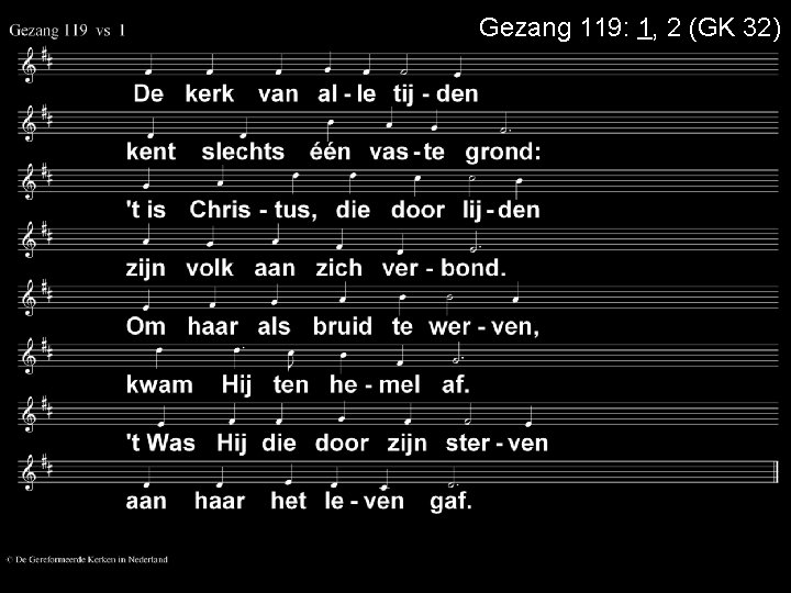 Gezang 119: 1, 2 (GK 32) 