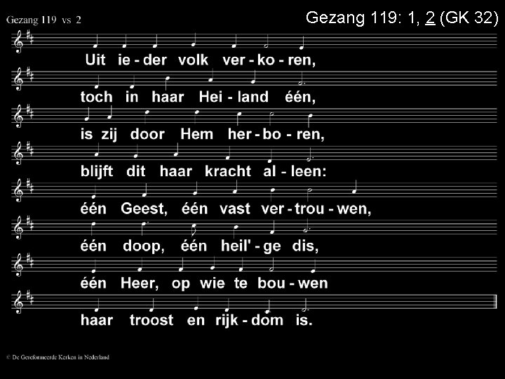 Gezang 119: 1, 2 (GK 32) 