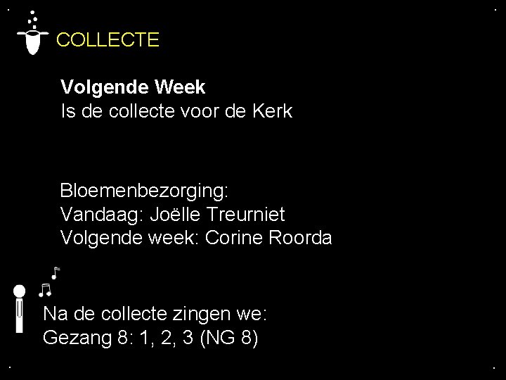 . . COLLECTE Volgende Week Is de collecte voor de Kerk Bloemenbezorging: Vandaag: Joëlle