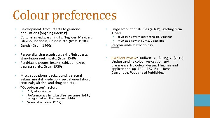 Colour preferences • Development: from infants to geriatric populations (ongoing interest) • Cultural aspects: