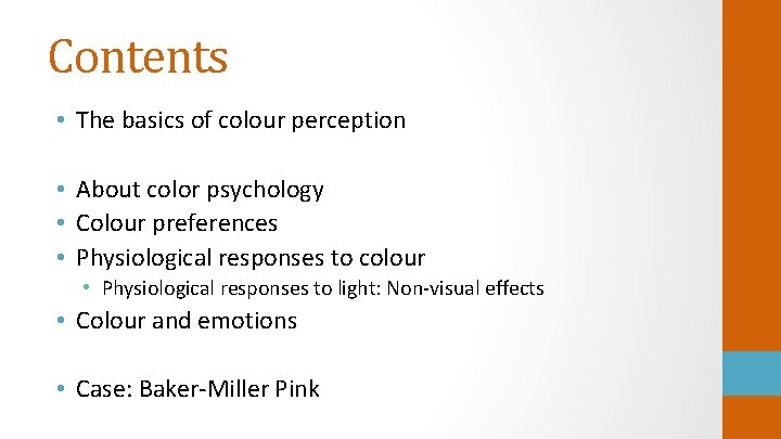 Contents • The basics of colour perception • About color psychology • Colour preferences