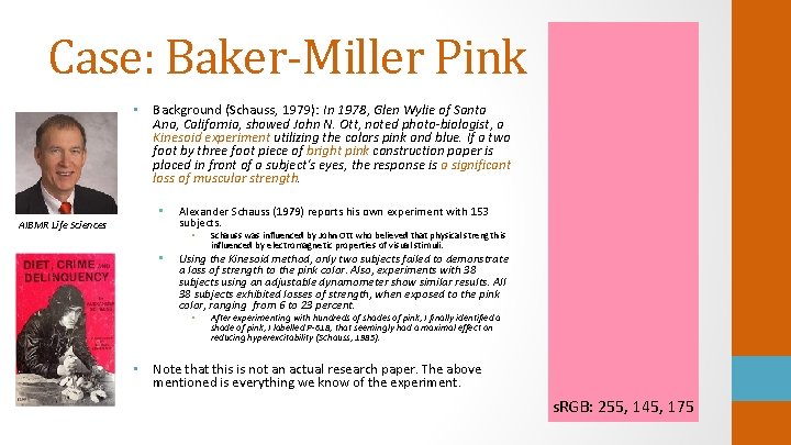 Case: Baker-Miller Pink • Background (Schauss, 1979): In 1978, Glen Wylie of Santa Ana,