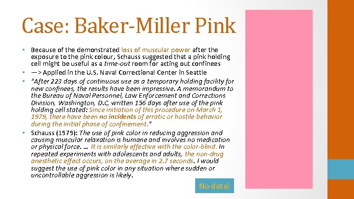 Case: Baker-Miller Pink • Because of the demonstrated loss of muscular power after the