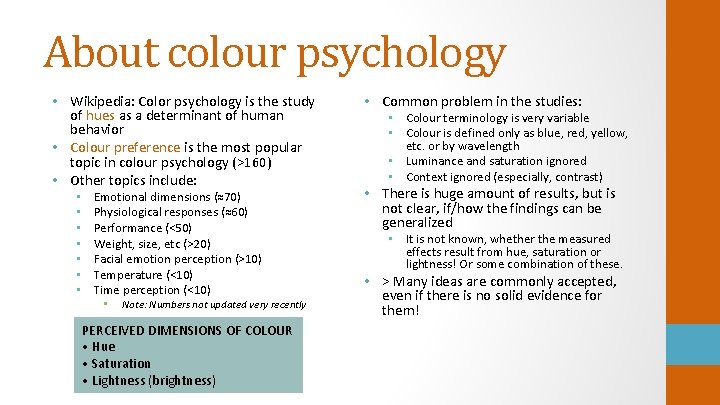 About colour psychology • Wikipedia: Color psychology is the study of hues as a