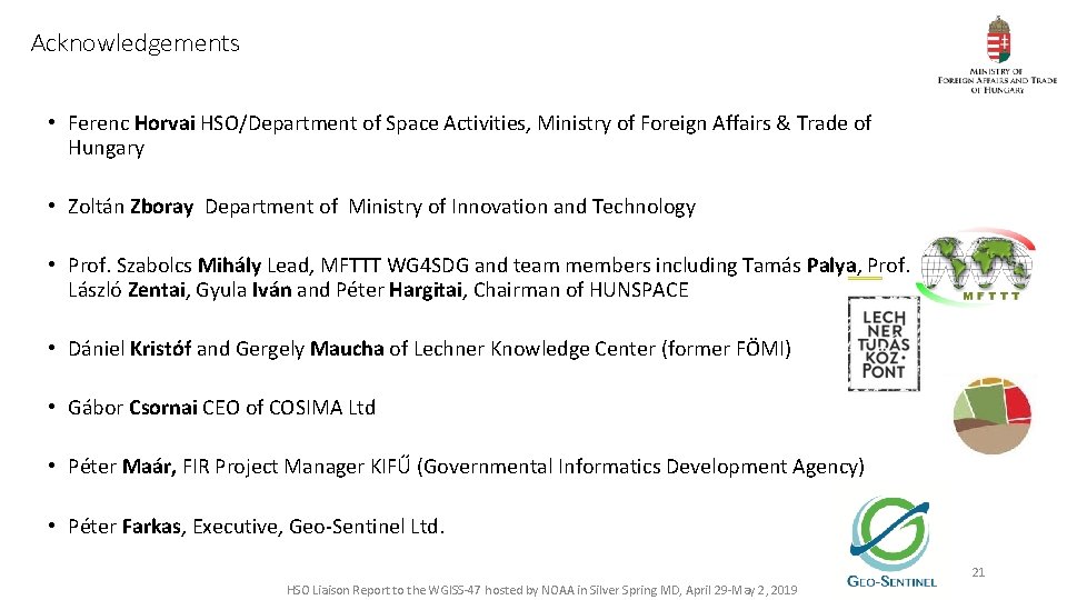 Acknowledgements • Ferenc Horvai HSO/Department of Space Activities, Ministry of Foreign Affairs & Trade