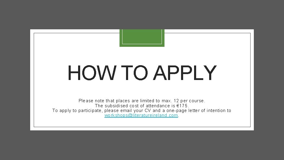 HOW TO APPLY Please note that places are limited to max. 12 per course.