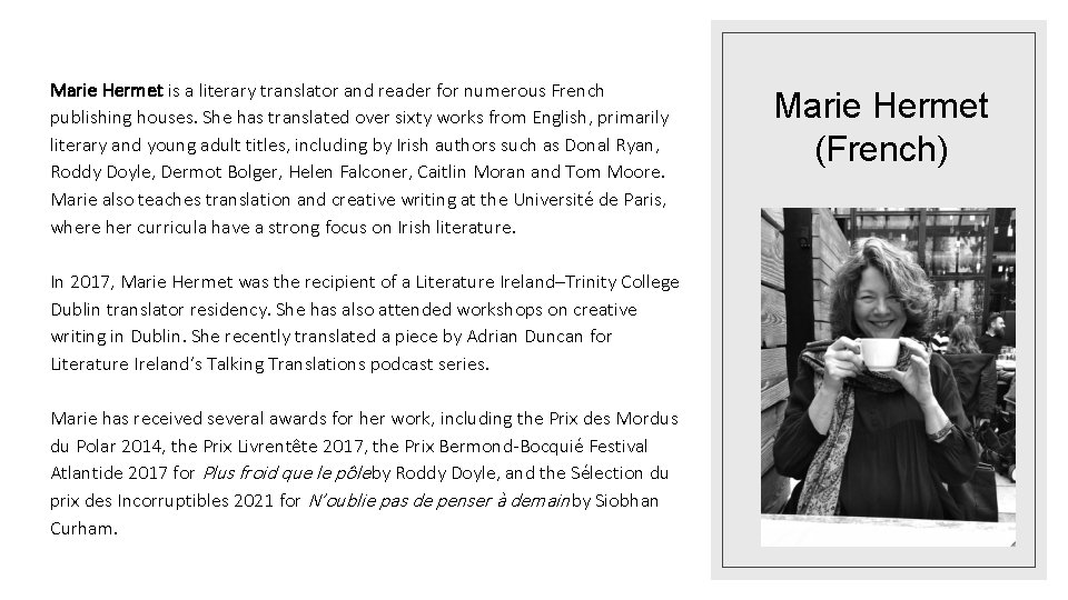 Marie Hermet is a literary translator and reader for numerous French publishing houses. She