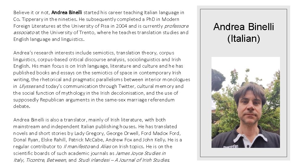 Believe it or not, Andrea Binelli started his career teaching Italian language in Co.
