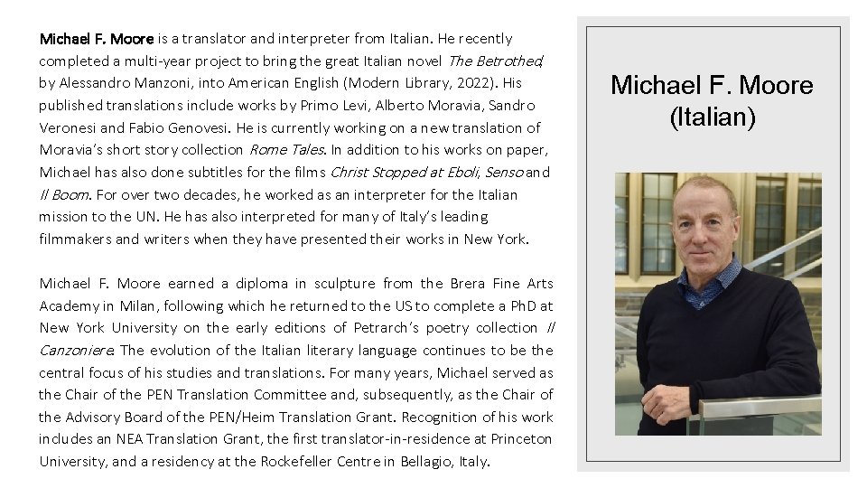 Michael F. Moore is a translator and interpreter from Italian. He recently completed a