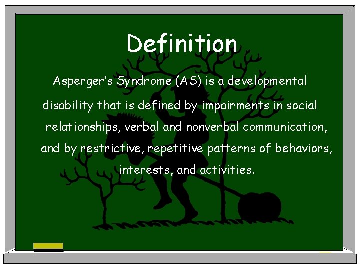 Definition Asperger’s Syndrome (AS) is a developmental disability that is defined by impairments in