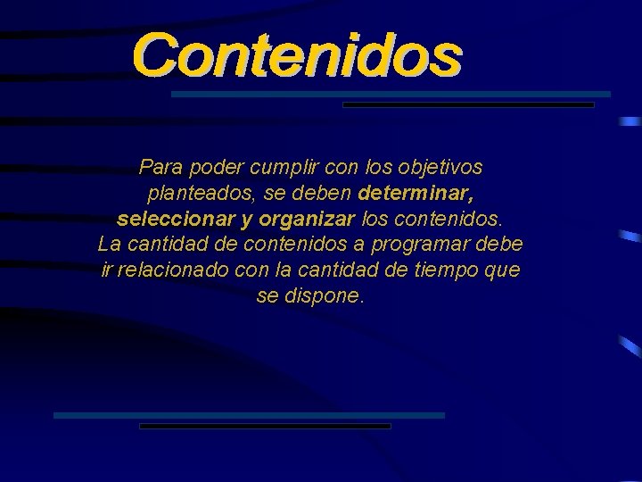 Para poder cumplir con los objetivos planteados, se deben determinar, seleccionar y organizar los