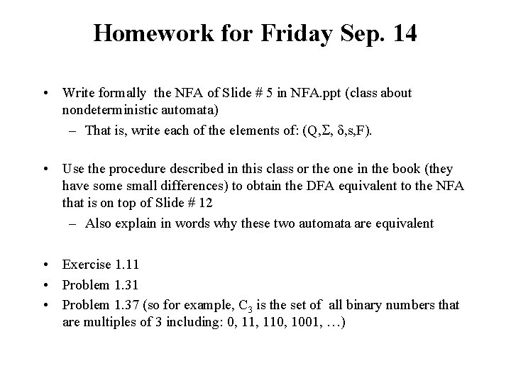 Homework for Friday Sep. 14 • Write formally the NFA of Slide # 5