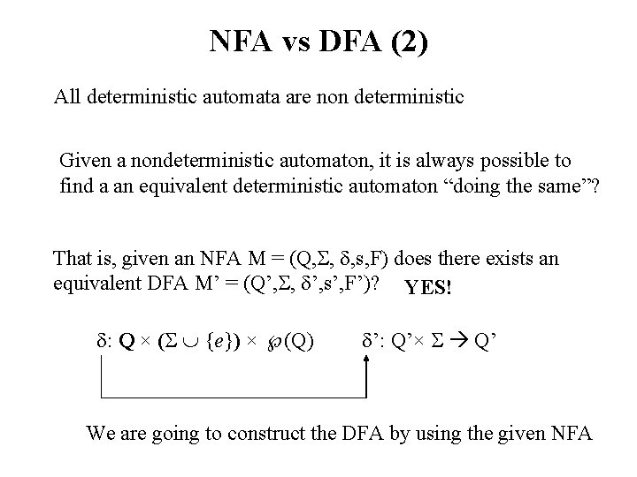 NFA vs DFA (2) All deterministic automata are non deterministic Given a nondeterministic automaton,