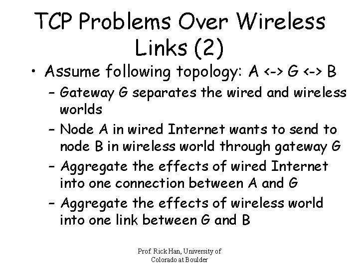 TCP Problems Over Wireless Links (2) • Assume following topology: A <-> G <->