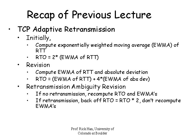 Recap of Previous Lecture • TCP Adaptive Retransmission • • • Initially, • •