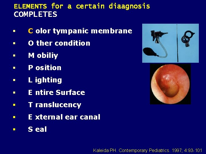 ELEMENTS for a certain diaagnosis COMPLETES § C olor tympanic membrane § O ther