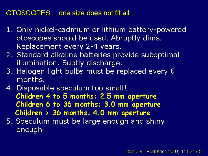 OTOSCOPES… one size does not fit all… 1. Only nickel-cadmium or lithium battery-powered otoscopes