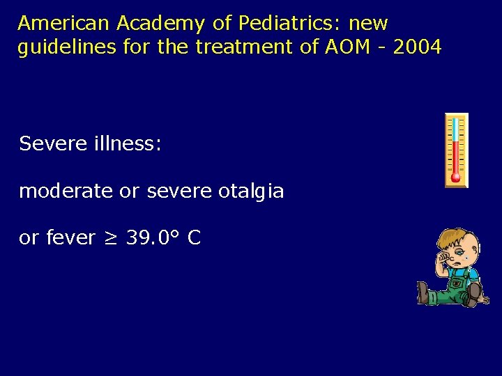 American Academy of Pediatrics: new guidelines for the treatment of AOM - 2004 Severe
