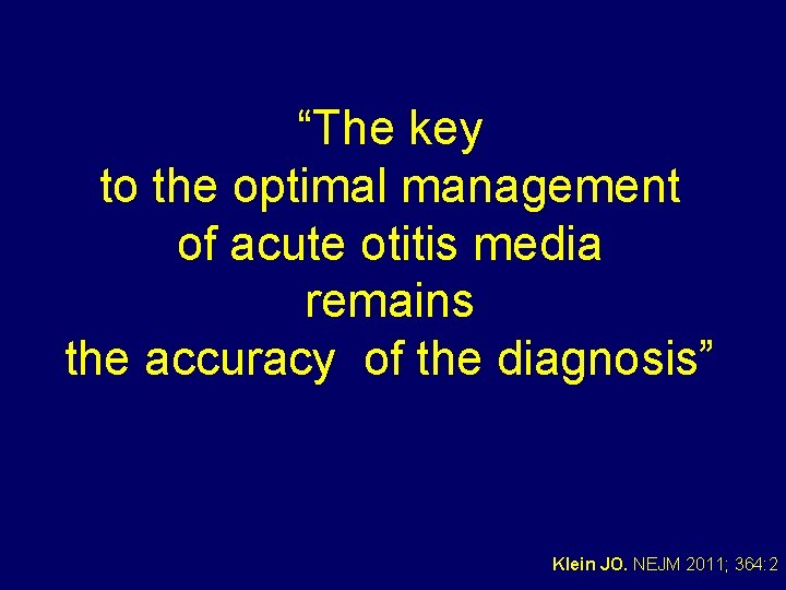 “The key to the optimal management of acute otitis media remains the accuracy of