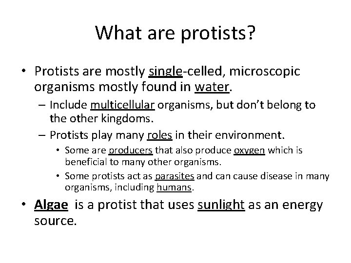 What are protists? • Protists are mostly single-celled, microscopic organisms mostly found in water.