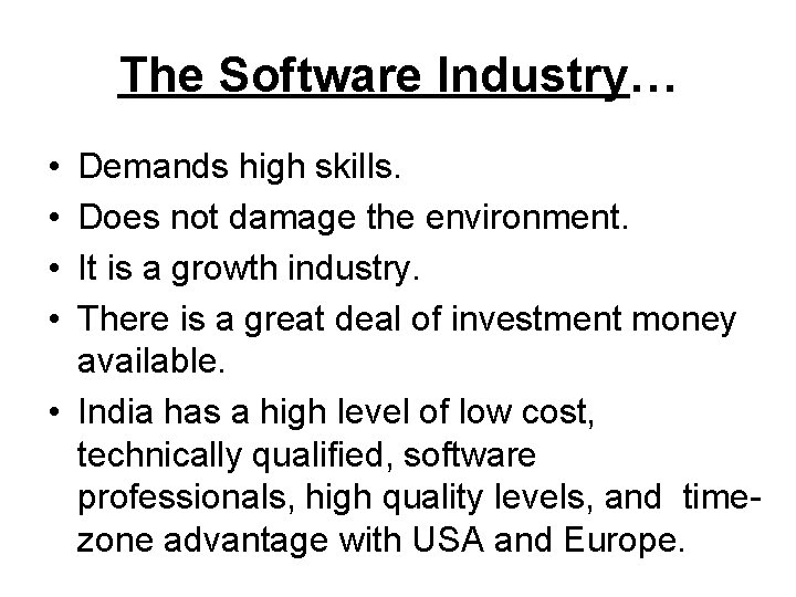 The Software Industry… • • Demands high skills. Does not damage the environment. It
