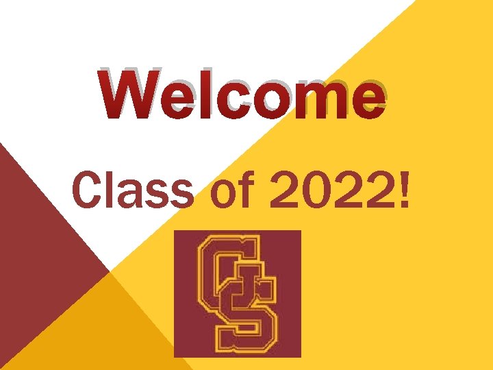 Welcome Class of 2022! 